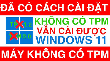 Không Có TPM Vẫn Cài Được Windows 11 | How to Install Windows 11 on old PC without TPM