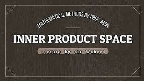 Norms in an Inner Product space exc. 7.1 Mathematical Methods ADP/BS Lecture 2 by sir Waheed Khalid