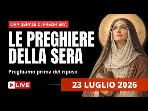 Video Le Preghire della Sera di oggi 23 Luglio 2026 - Memoria di Santa Brigida di Svezia