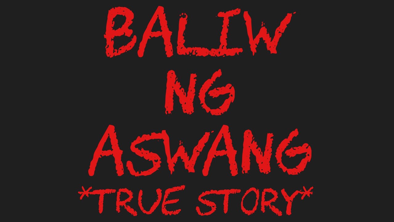 BALlW NA ASWANG *True Story*