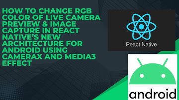 How to Change RGB Color of Live Camera preview & Image Capture in React Native for Android