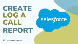 Create Log a Call Report in Salesforce | Log a Call Report in Salesforce screenshot 2