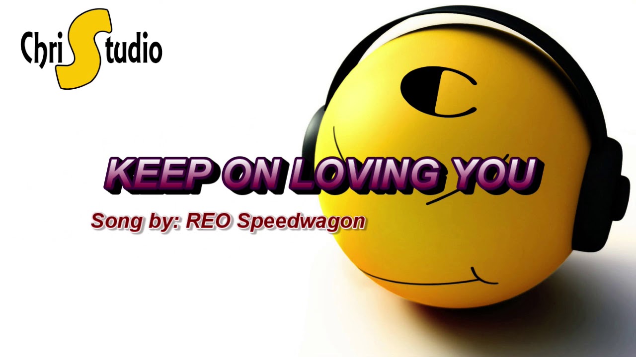 Keep On Loving You Song By REO Speedwagon YouTube Keep on loving you song by reo speedwagon youtube