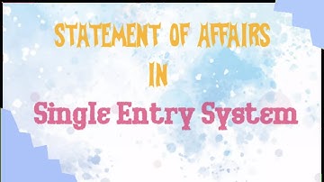 Statement of Affairs || Accounts from Incomplete Records || Single Entry System