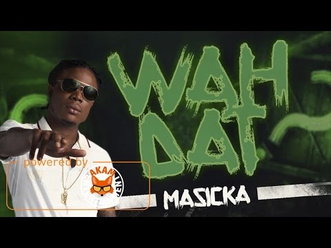 Masicka - Wah Dat (Raw) April 2017 