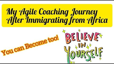 My Journey to Becoming and Agile Leader/Scrum Master/Agile PM