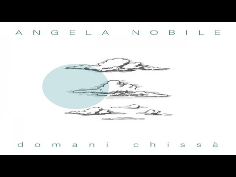 Angela Nobile - Domani chissà