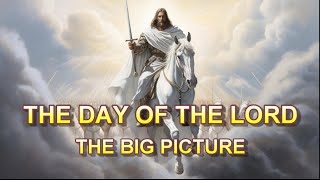 The Day of the Lord — The Big Picture