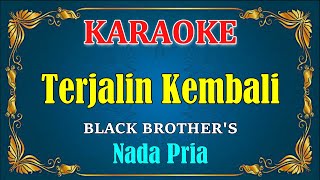 TERJALIN KEMBALI - Black Brothers [ KARAOKE HD ] Nada Pria