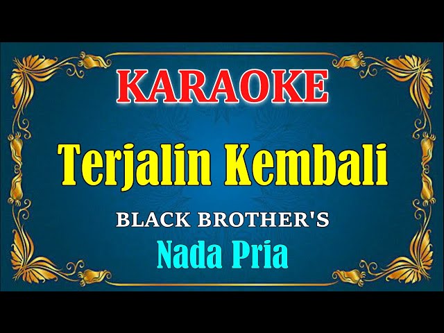 TERJALIN KEMBALI - Black Brothers [ KARAOKE HD ] Nada Pria class=