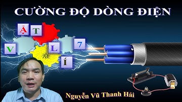 Bài 24 Cường độ dòng điện (Vật lí 7 - Kênh Teacher Thanh Hai)
