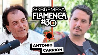 “Antonio Mairena es CLAVE para APRENDER a Acompañar BIEN “| Antonio Carrión | Sobremesa Flamenca #30