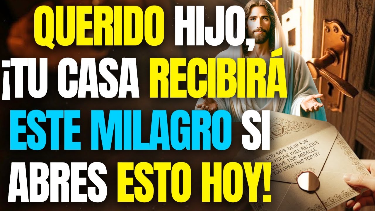 🔴DIOS DICE: ¡TU CASA RECIBIRÁ ESTE MILAGRO SI ABRES ESTO HOY! NO LO IGNORES!
