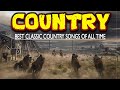 The Best Classic Country Songs Of All Time 285 🤠 Greatest Hits Old Country Songs Playlist Ever 285