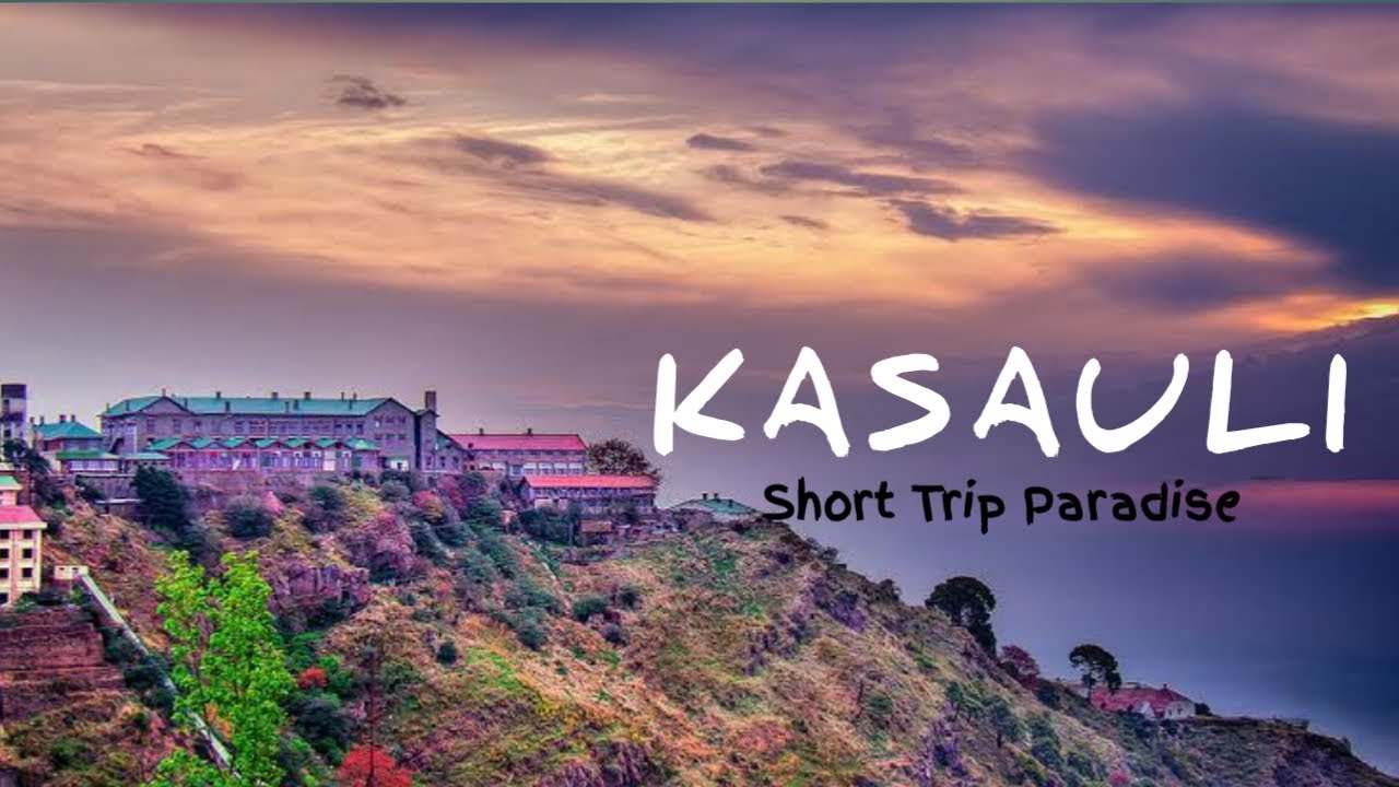 Kasauli | Himachal Pradesh | Tourist Places to Visit Himachal Pradesh