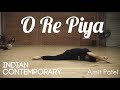 O Re Piya | Indian Contemporary | Choreographed by Amit Patel