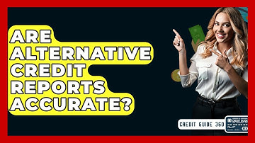 Are Alternative Credit Reports Accurate? - CreditGuide360.com