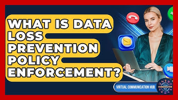 What Is Data Loss Prevention Policy Enforcement? - Virtual Communication Hub