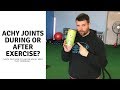 Achy joints during exercise? Check this out..