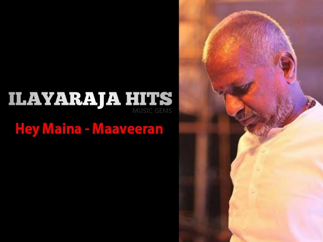 Hey Maina | Maaveeran | ILAYARAJA HITS class=