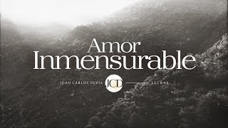 Video thumbnail of "Juan Carlos Devia - Amor Inmensurable (Letra)"