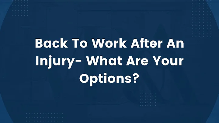 Back To Work After An Injury- What Are Your Options?