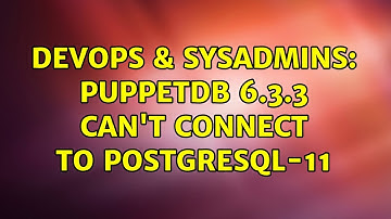 DevOps & SysAdmins: puppetdb 6.3.3 can