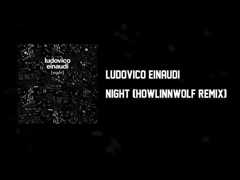 Ludovico Einaudi - Night (HowlinnWolf Remix)