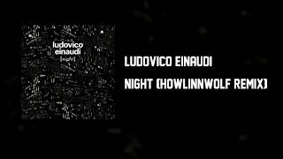 Ludovico Einaudi - Night (HowlinnWolf Remix)