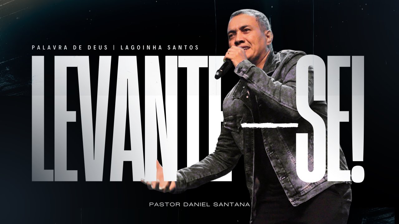 Levante-se! Deus Ainda Tem Caminho Quando Você Já Não Vê Saída | Pr. Daniel Santana