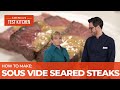 How to Make Perfectly Cooked Steaks Using Sous Vide