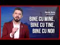 Bine cu mine, bine cu tine, bine cu noi! | Daniel Bota, psihoterapeut