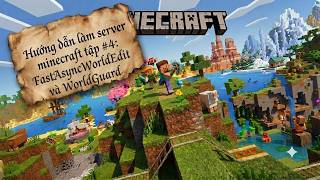 Hướng dẫn làm server minecraft #4: FastAsyncWorldEdit và WorldGuard
