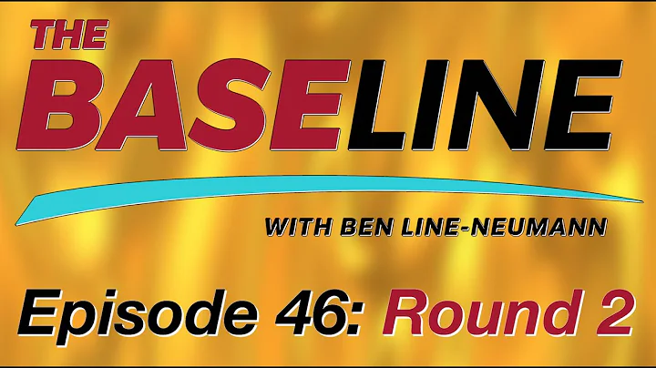 The BaseLINE Podcast Ep 46: Round 2 - featuring "B...