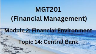MGT201 (Financial Management) Module 2 (Financial Environment) Topic 14: Central Bank (SBP)