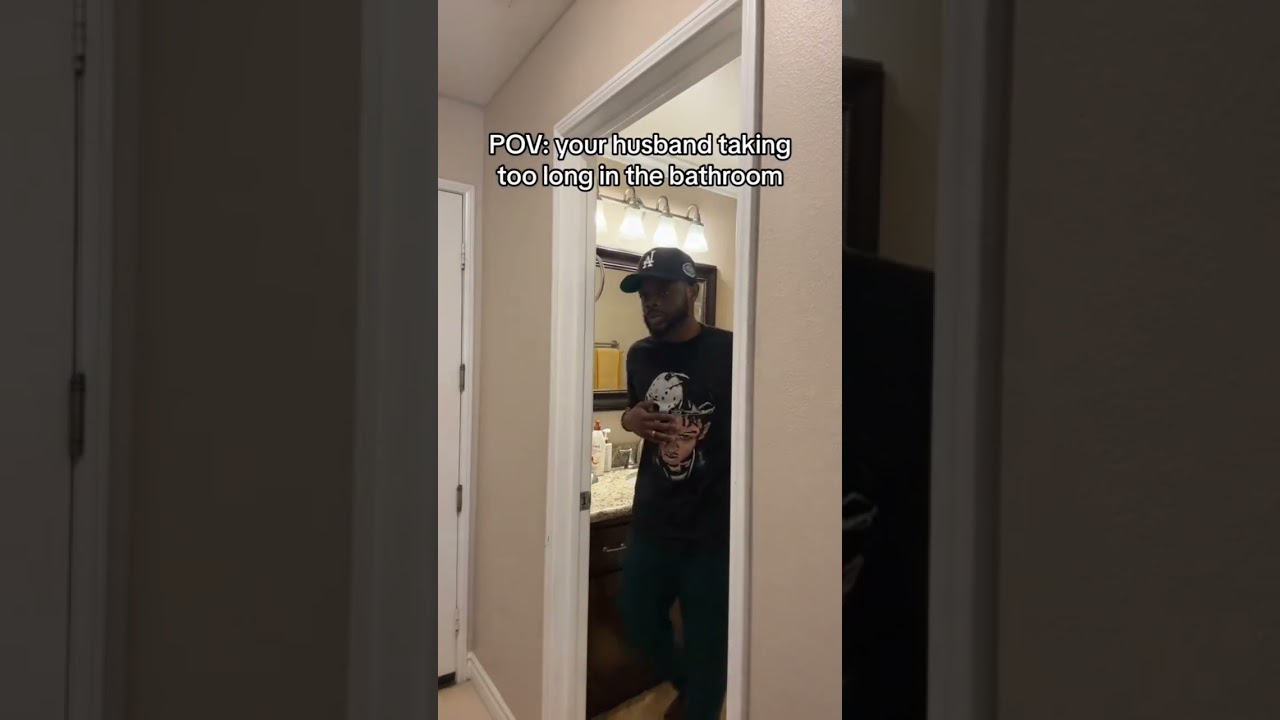 Your husband taking too long in the bathroom 