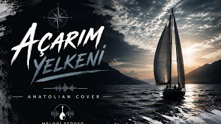 Açarım Yelkeni - Anatolian Cover - Melodi Stüdyo