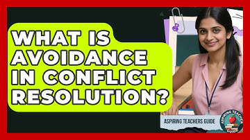 What Is Avoidance In Conflict Resolution? - Aspiring Teacher Guide