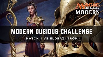 [MTG] Modern Dubious Challenge | Match 1 VS Eldrazi Tron