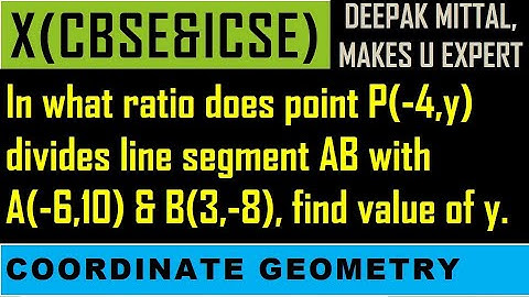 In what ratio does point P(-4,y) divides line segment AB with A(-6,10) & B(3,-8), find value of y.