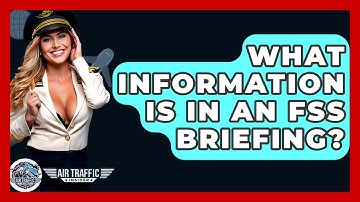 What Information Is In An FSS Briefing? - Air Traffic Insider