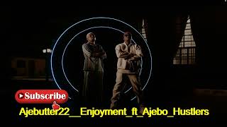 Ajebutter22 – Enjoyment ft. Ajebo Hustlers || new song || Audio slide