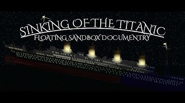 Titanic sinking (Floating Sandbox mini documentary) [READ DESCRIPTION]