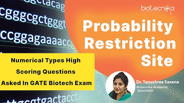 Probability of Restriction Site - Numerical Types High Scoring Questions Asked In GATE Biotech Exam