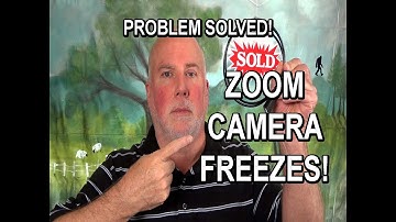Zoom Camera Freezes Problem Solved
