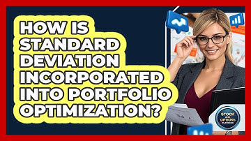 How Is Standard Deviation Incorporated Into Portfolio Optimization?