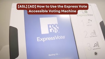 [ASL] [AD] How to Use the Express Vote Accessible Voting Machine