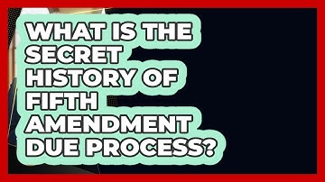 What Is The Secret History Of Fifth Amendment Due Process? - Justice System Explained