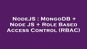NodeJS : MongoDB + Node JS + Role Based Access Control (RBAC)