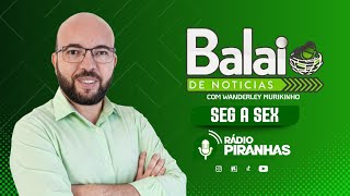 Balaio de Noticias -Entrevista Dr. Thyago Viera - 13.11.25 - Rádio Piranhas FM